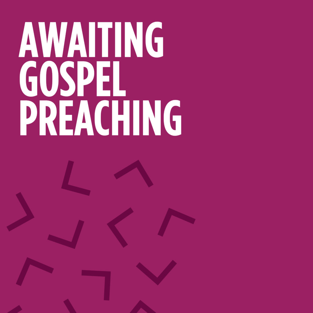 Awaiting gospel preaching: Should church members expect the gospel in every sermon
