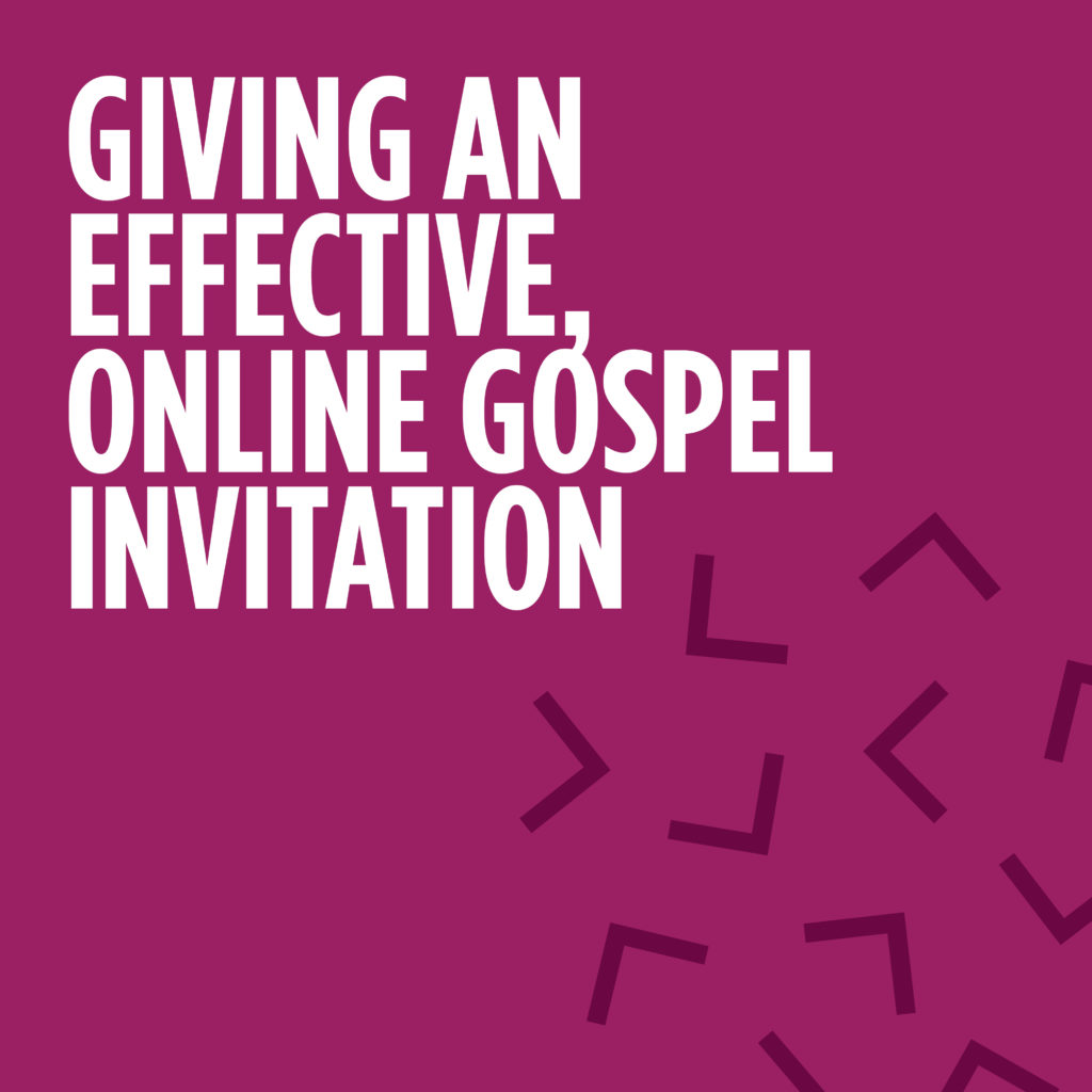 Giving an effective, online Gospel invitation
