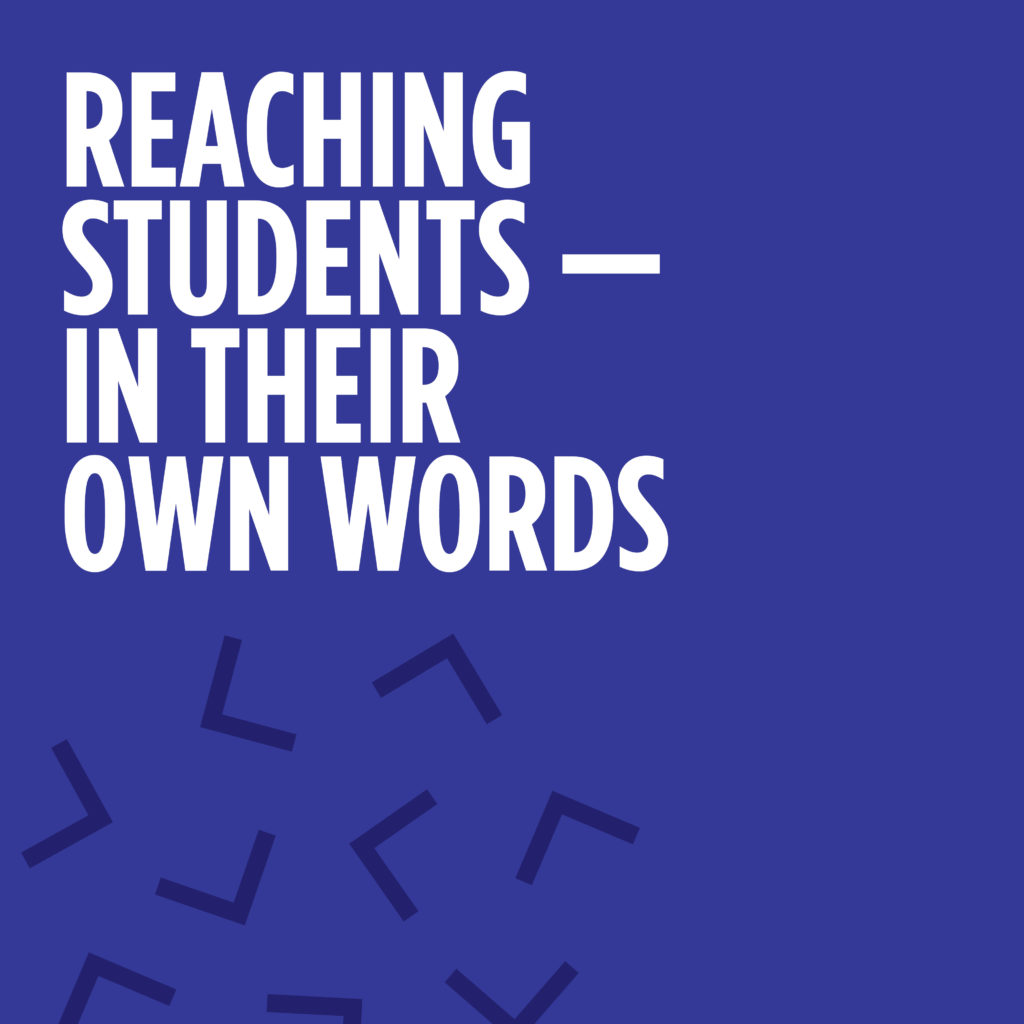Reaching students — in their own words