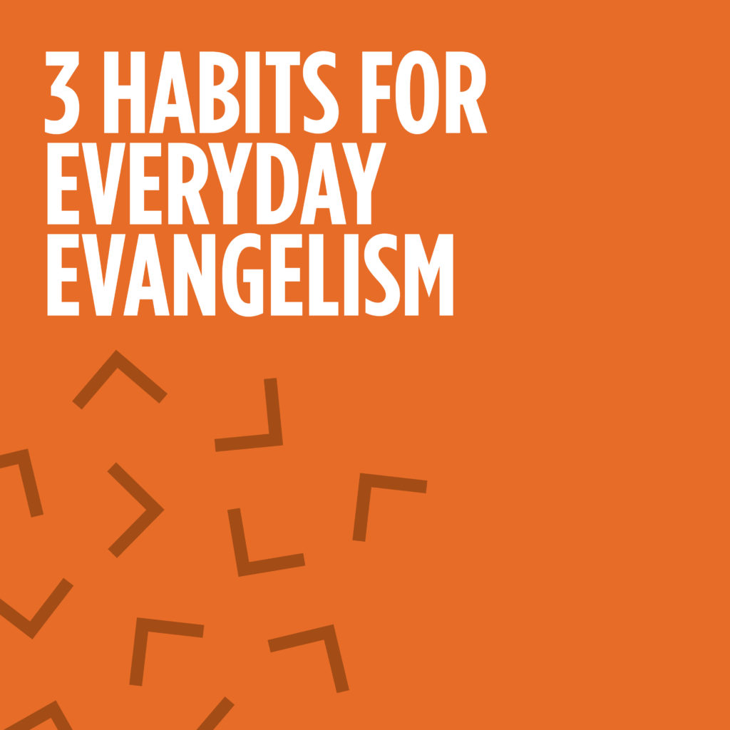 Three Habits for Everyday Evangelism