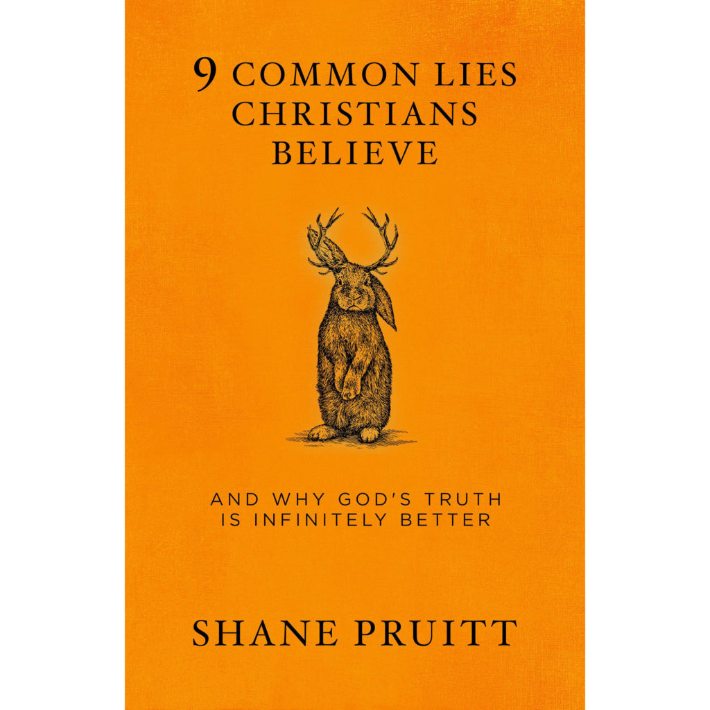 9 Common Lies Christians Believe by Shane Pruitt