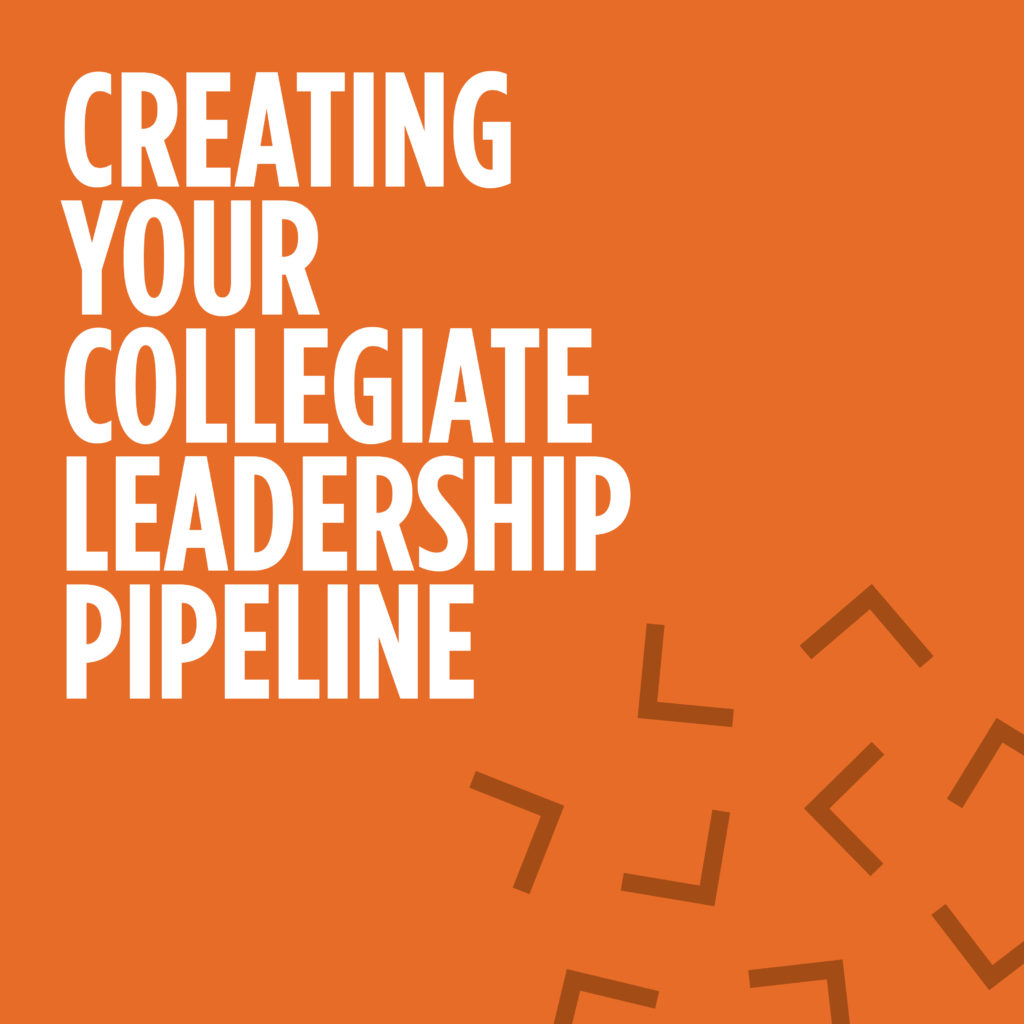 Creating Your Collegiate Leadership Pipeline