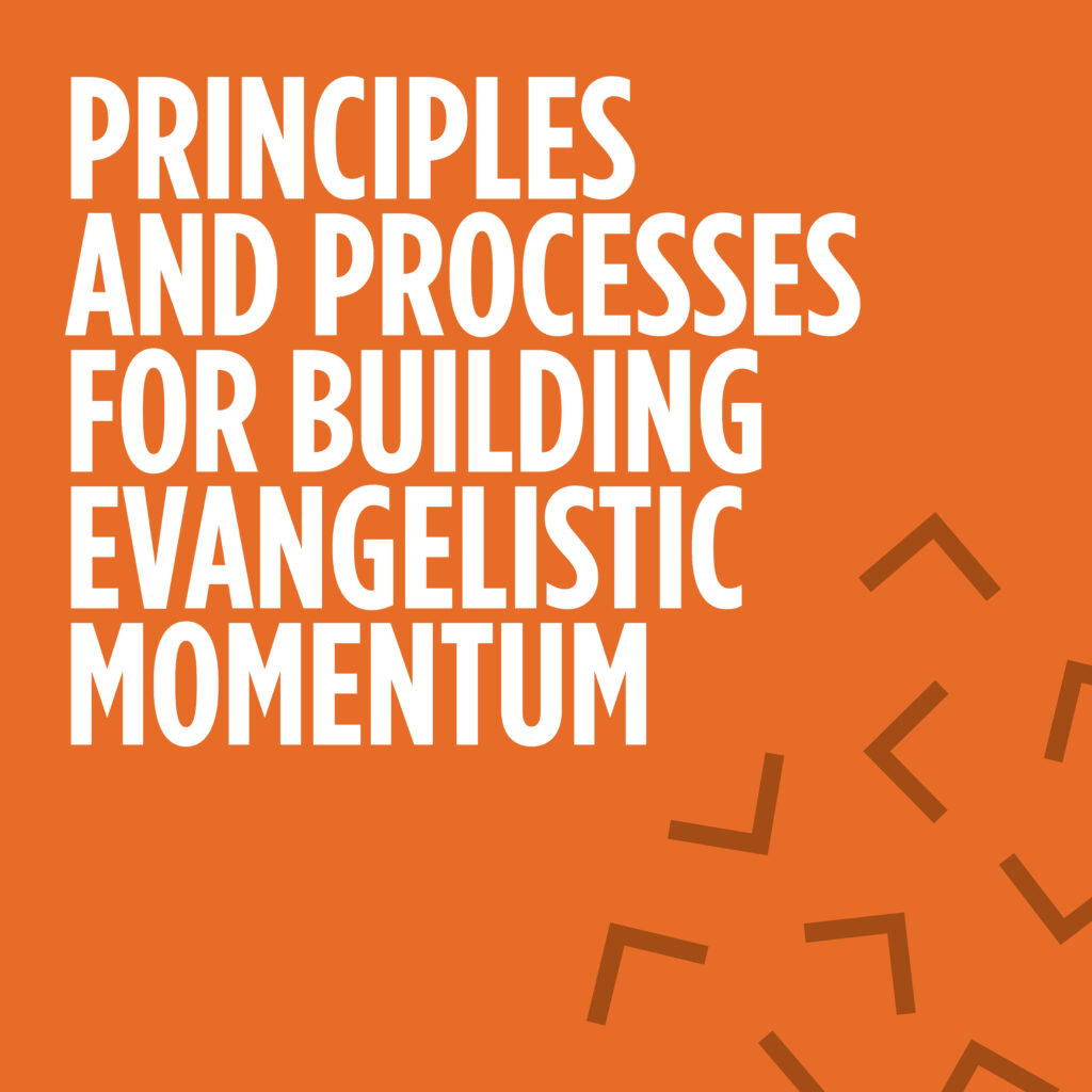 Five Principles and Processes for Building Evangelistic Momentum 